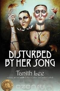 Tanith Lee - Disturbed by Her Song