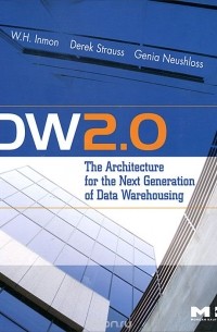 - DW 2.0: The Architecture for the Next Generation of Data Warehousing