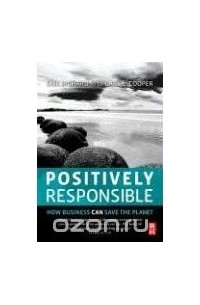 Positively Responsible: How Business Can Save the Planet
