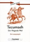  - Tecumseh: Der fliegende Pfeil: Ein Leseprojekt