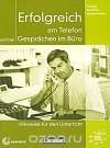Volker Eismann - Erfolgreich am Telefon und bei Gesprachen im Buro: Hinweise fur den Unterricht
