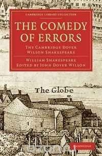 William Shakespeare - The Comedy of Errors: The Cambridge Dover Wilson Shakespeare
