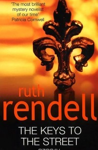 Ruth Rendell - The Keys To The Street