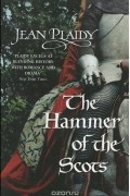 Jean Plaidy - Hammer of the Scots