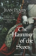 Jean Plaidy - Hammer of the Scots