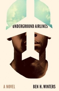 Ben H. Winters - Underground Airlines