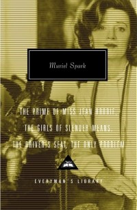 Muriel Spark - The Prime of Miss Jean Brodie, The Girls of Slender Means, The Driver’s Seat, The Only Problem