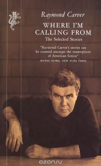 Raymond Carver - Where I'm Calling from