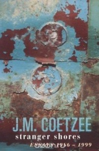 J. M. Coetzee - Stranger Shores