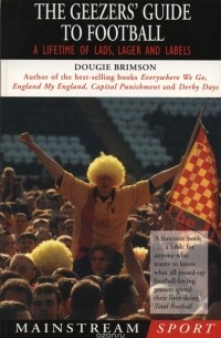 Dougie Brimson - Geezers' Guide To Football