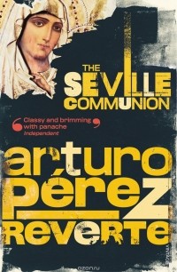 Arturo Pérez-Reverte - The Seville Communion