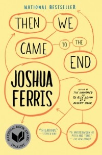Joshua Ferris - Then We Came to the End