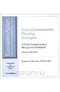 James E. Lukaszewski - Crisis Communication Planning Strategies : A Crisis Communication Management Workbook