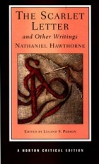 Nathaniel Hawthorne - The Scarlet Letter and Other Writings