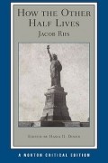 Jacob Riis - How the Other Half Lives