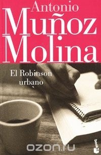 Antonio Munoz Molina - El Robinson Urbano