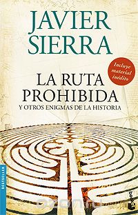 Javier Sierra - La ruta prohibida y otros enigmas de la historia