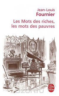 Jean-Louis Fournier - Les Mots des riches, les mots des pauvres