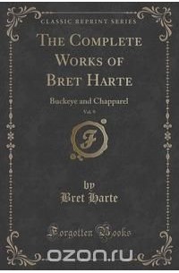 Фрэнсис Брет Гарт - The Complete Works of Bret Harte, Vol. 9