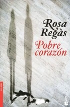 Роза Регас - Pobre corazon