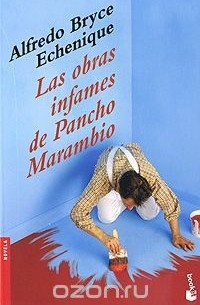 Alfredo Bryce Echenique - Las obras infames de Pancho Marambio