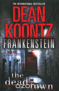 Dean Koontz - Frankenstein: Book 5: The Dead Town