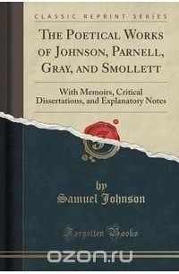 Samuel Johnson - The Poetical Works of Johnson, Parnell, Gray, and Smollett