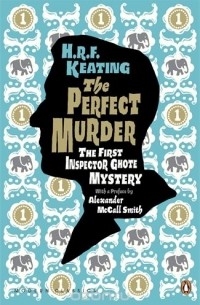 Генри Реймонд Фитцвальтер Китинг - The Perfect Murder: The First Inspector Ghote Mystery