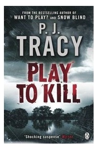 P.J. Tracy - Play to Kill