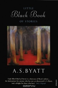 A. S. Byatt - Little Black Book of Stories