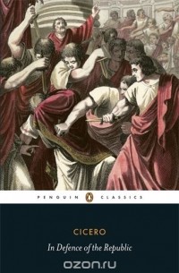Cicero - In Defence of the Republic