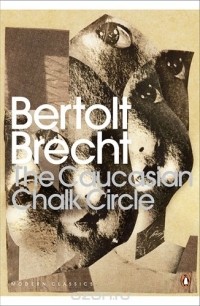 Bertolt Brecht - The Caucasian Chalk Circle