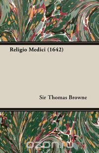 Томас Браун - Religio Medici (1642)