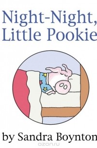 Сандра Бойнтон - Night-Night, Little Pookie