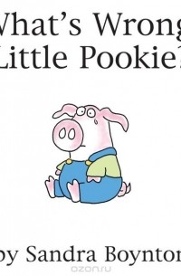 Сандра Бойнтон - What's Wrong, Little Pookie?