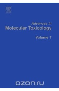 James C. Fishbein - Advances in Molecular Toxicology,1