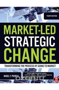 Nigel F. Piercy - Market-led Strategic Change: Transforming the Process of Going to Market
