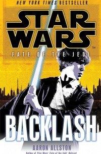 Аарон Оллстон - Star Wars: Fate of the Jedi: Backlash