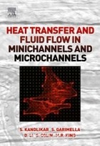 Satish Kandlikar - Heat Transfer and Fluid Flow in Minichannels and Microchannels,