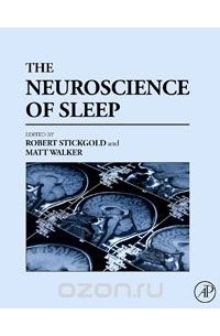Роберт Стикголд - The Neuroscience of Sleep,