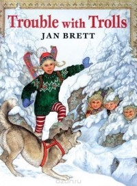 Jan Brett - Trouble with Trolls