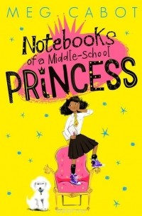 Meg Cabot - Notebooks of a Middle-School Princess