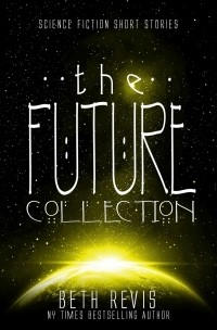 Beth Revis - The Future Collection