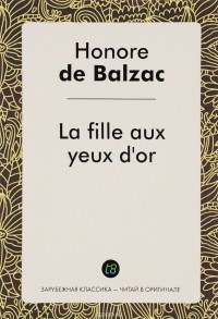 Honore de Balzac - La Fille aux yeux d'or