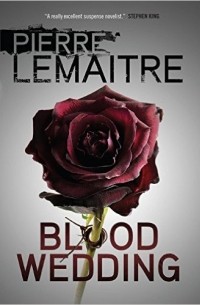 Pierre Lemaitre - Blood Wedding