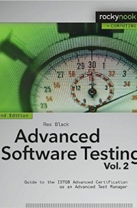 Рекс Блэк - Advanced Software Testing - Vol. 2: Guide to the ISTQB Advanced Certification as an Advanced Test Manager
