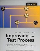  - Improving the Test Process: Implementing Improvement and Change - A Study Guide for the ISTQB Expert Level Module