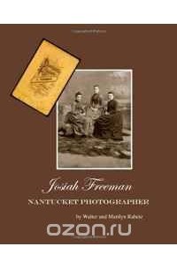  - Josiah Freeman,: Nantucket Photographer