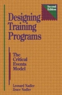 Leonard Nadler - Designing Training Programs: The Critical Events Model
