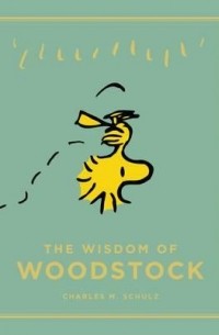 Charles M. Schulz - The Wisdom of Woodstock